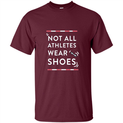 Swimmers T-shirt Not All Athletes Wear Shoes Maroon