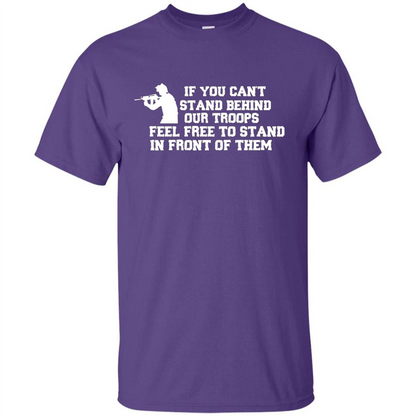 If You Can't Stand Behind Our Troops Feel Free To Stand In Front Of Them T-shirt Purple