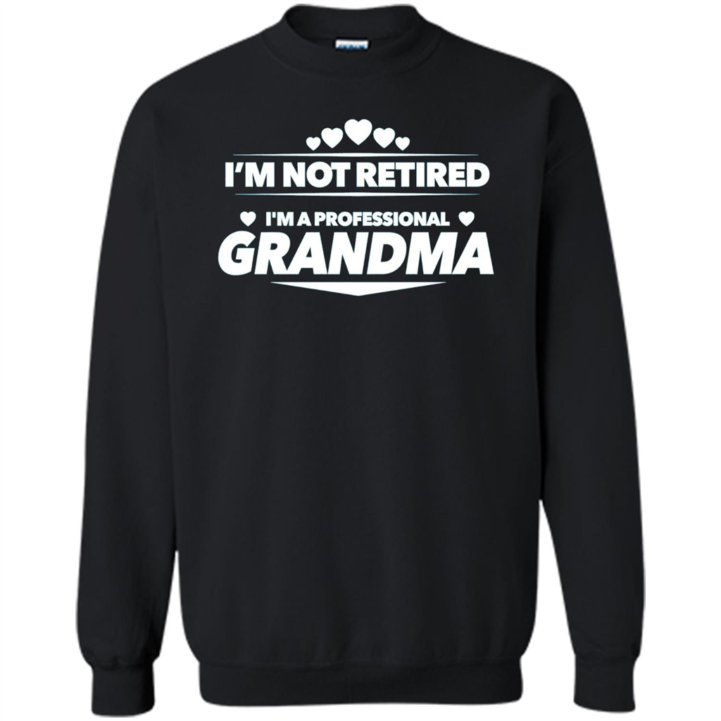 I'm Not Retired I'm A Professional Grandma T-shirt Black
