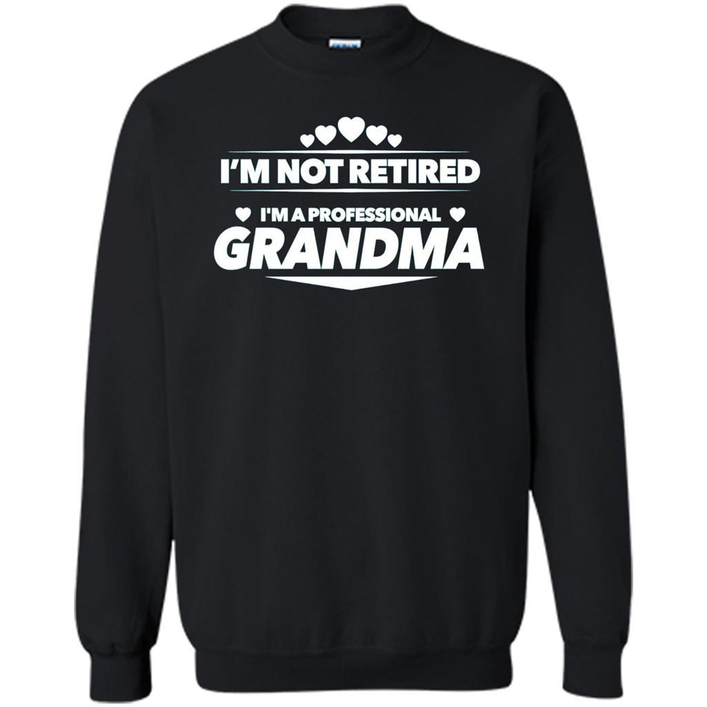 I'm Not Retired I'm A Professional Grandma T-shirt