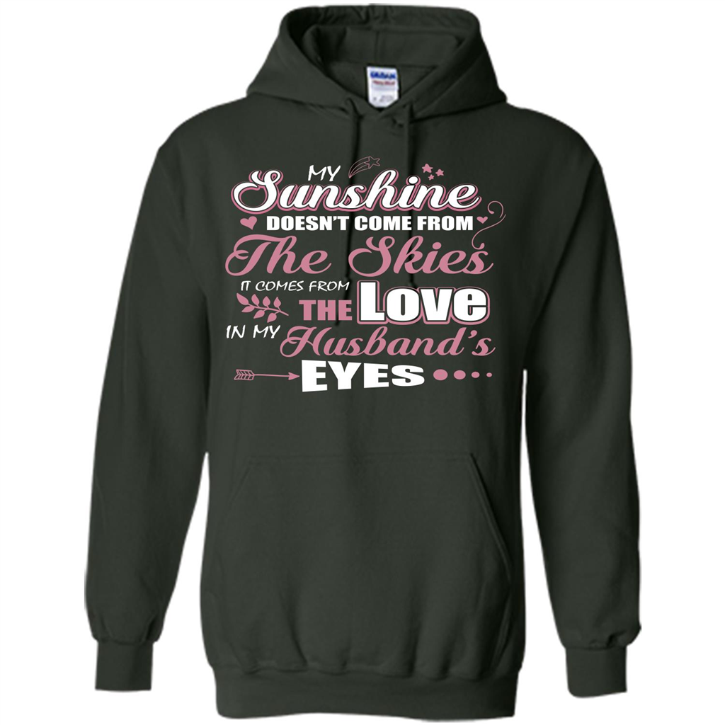 Wife T-shirt My Sunshine Comes From The Love In My Husband's Eyes Forest Green