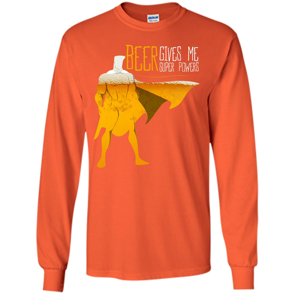 Beer. Beer Gives Me Super Powers T-shirt Orange