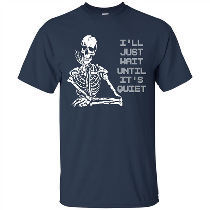 Teacher T-shirt I'll Just Wait Until It's Quiet T-shirt Navy
