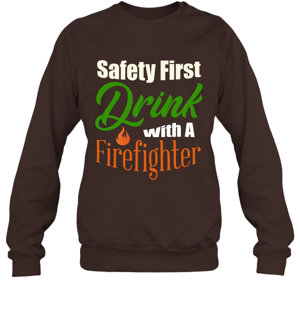 Safety First Drink With A Firefighter Saint Patricks Day Shirt Sweatshirt Dark Chocolate