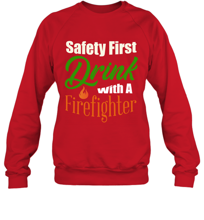 Safety First Drink With A Firefighter Saint Patricks Day Shirt Sweatshirt Red