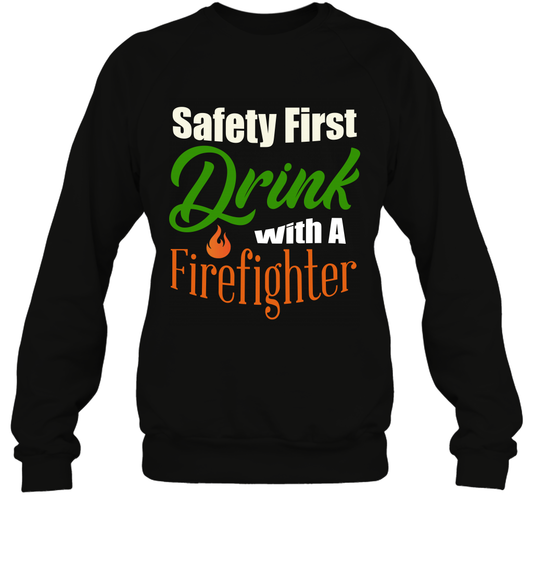 Safety First Drink With A Firefighter Saint Patricks Day Shirt Sweatshirt Black