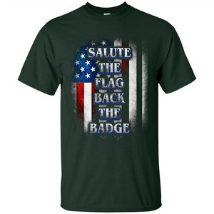 America Flag T-shirt Salute The Flag Back The Badge T-shirt