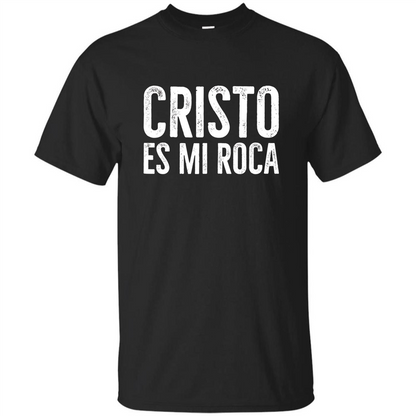 Cristo Es Mi Roca T-shirt Spanish Christian Message Black