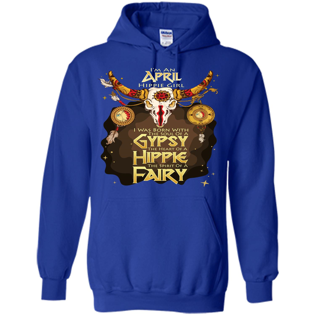 April Hippie Girl T-shirt Was Born With The Soul Of A Gypsy The Heart Of A Hippie The Spirit Of A Fairy Royal