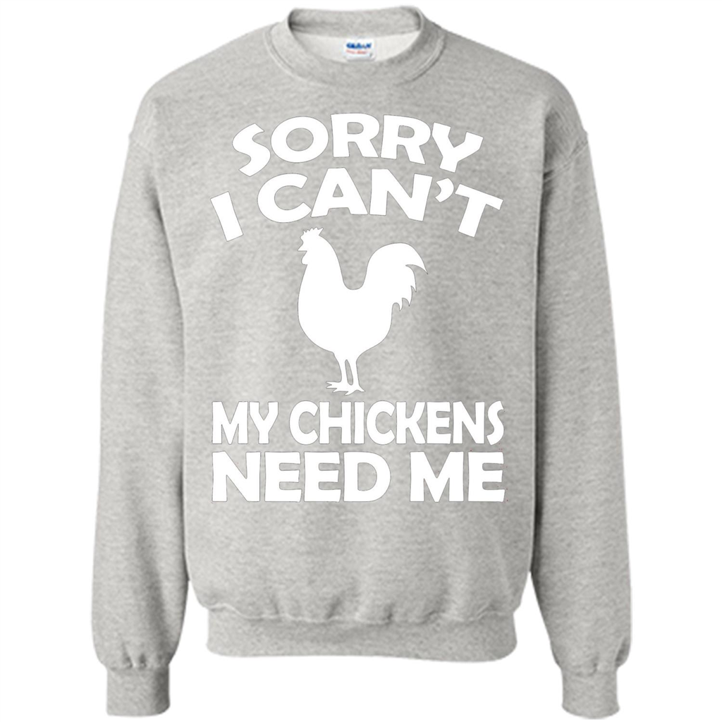 Chicken T-shirt Sorry I Cant My Chickens Need Me