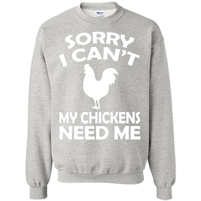 Chicken T-shirt Sorry I Cant My Chickens Need Me