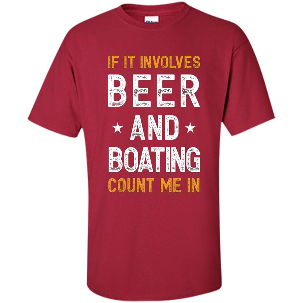 Beer T-shirt If It Involves Beer and Boating Count Me In Cardinal