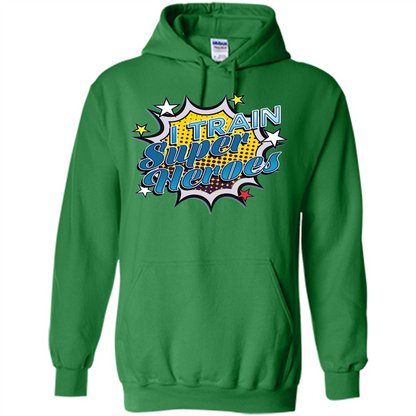 Funny Superhero T Shirt I Train Super Heroes T-shirt Irish Green