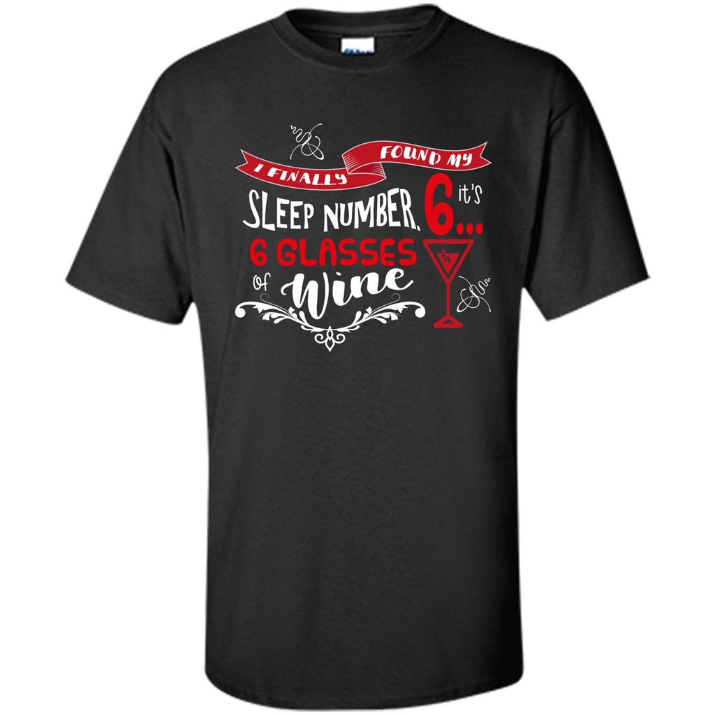 Wine T-shirt I Finally Found My Sleep Number Its 6 6 glasses Of Wine Black