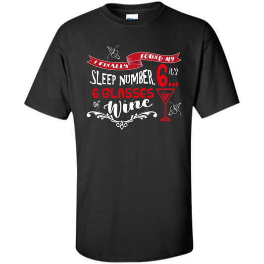 Wine T-shirt I Finally Found My Sleep Number Its 6 6 glasses Of Wine Black