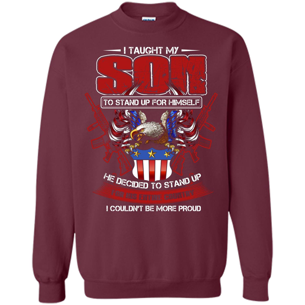Military T-shirt I Taught My Son To Stand Up For Himself Maroon