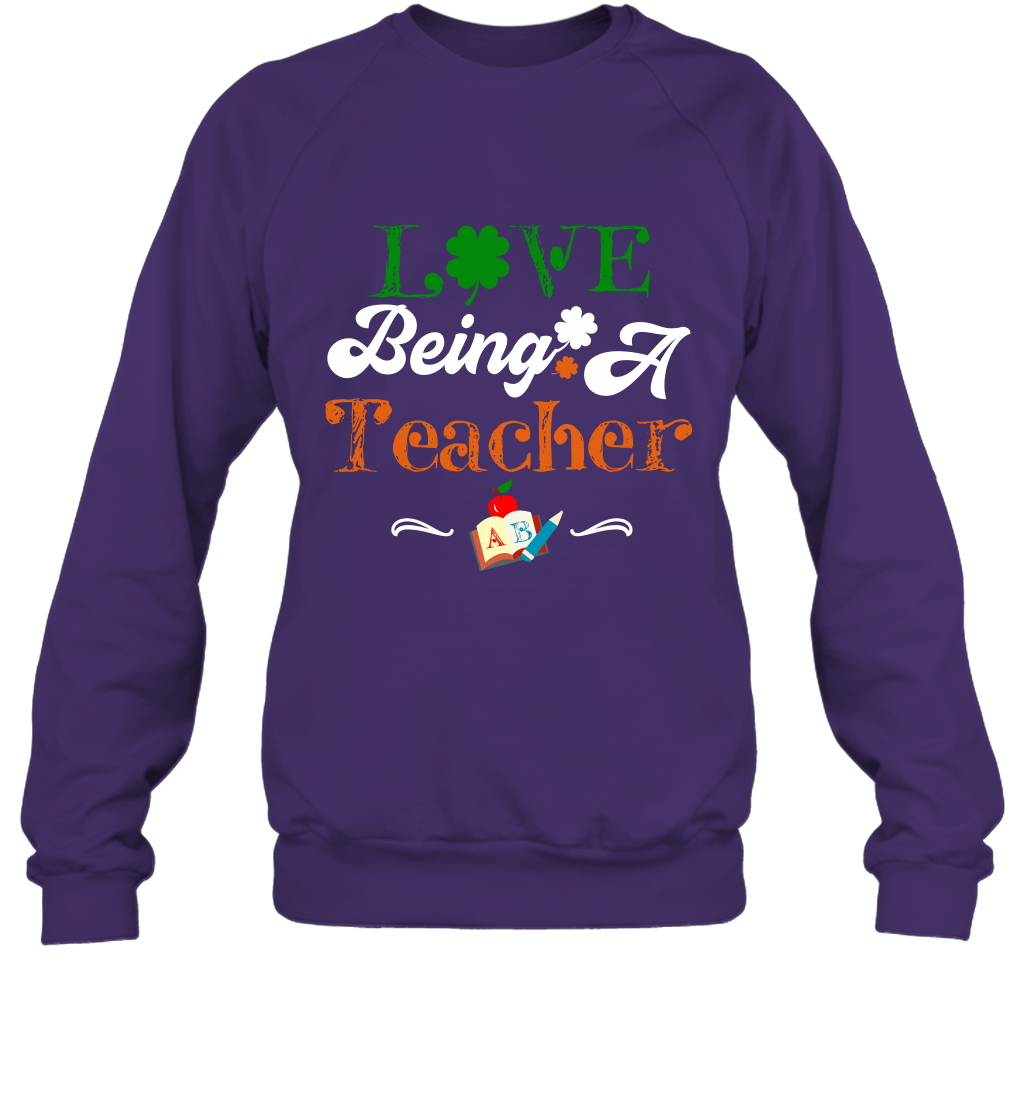 Love Being A Teacher Saint Patricks Day Shirt Sweatshirt Purple