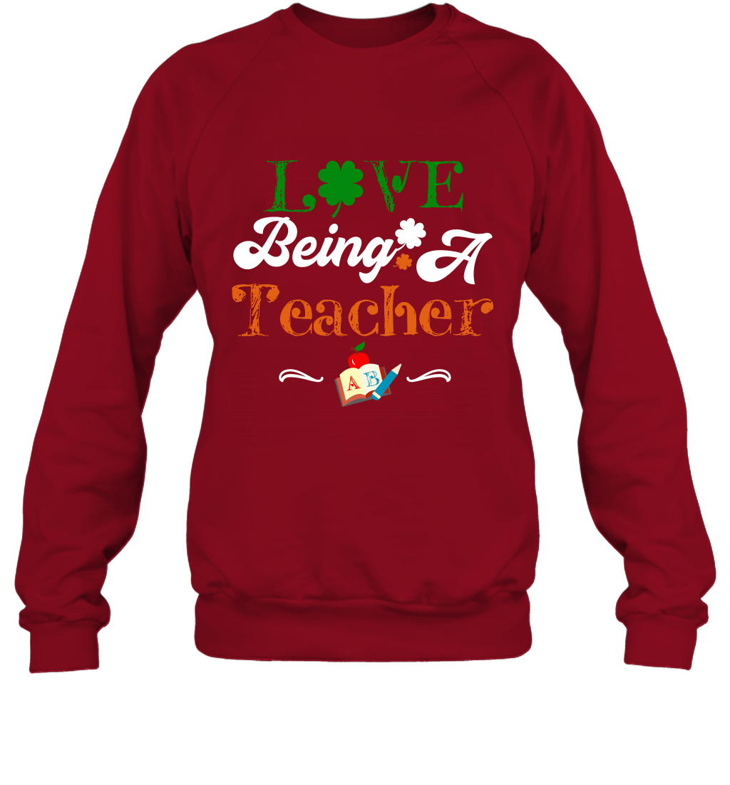 Love Being A Teacher Saint Patricks Day Shirt Sweatshirt Cardinal Red