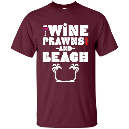 Wine Summer Time With Beach And Prawns T-Shirt Maroon