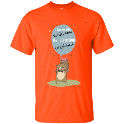 Mommy T-shirt I Gave Her Life. She Gave Me The Definition Of Life Back Orange
