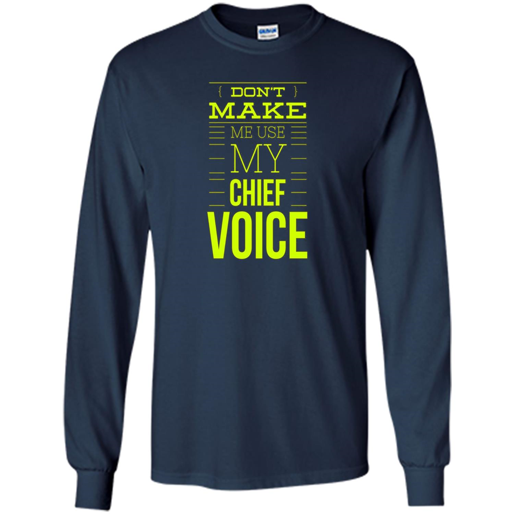 Don't Make Me Use My Chief Voice T-shirt Navy