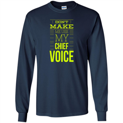 Don't Make Me Use My Chief Voice T-shirt Navy