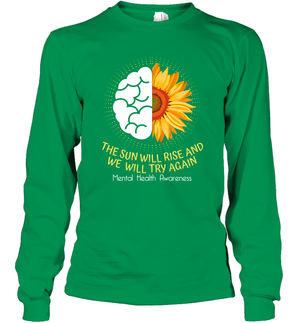 The Sun Will Ride And We Will Try Again Mental Health Awareness ShirtUnisex Long Sleeve Classic Tee