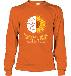 The Sun Will Ride And We Will Try Again Mental Health Awareness ShirtUnisex Long Sleeve Classic Tee