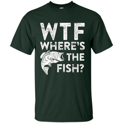WTF Where's The Fish T-Shirt Funny Fisherman Gift Forest Green