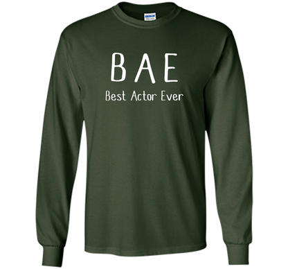 BAE Best Actor Ever Tshirt funny acting drama theater shirt shirt Forest Green