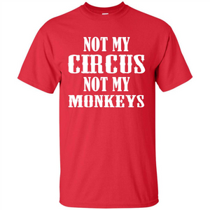 Monkey T-shirt Not My Circus Not My Monkeys T-shirt