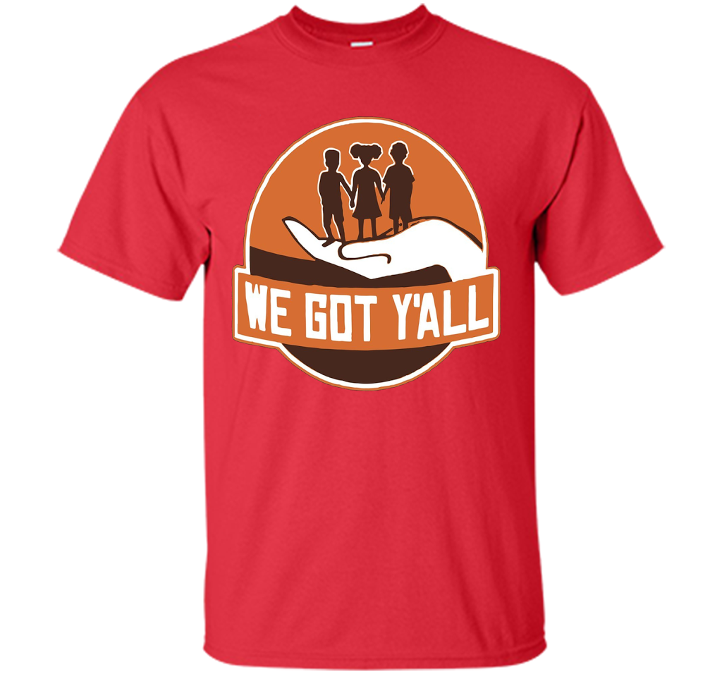 We Got Y'all T-shirt