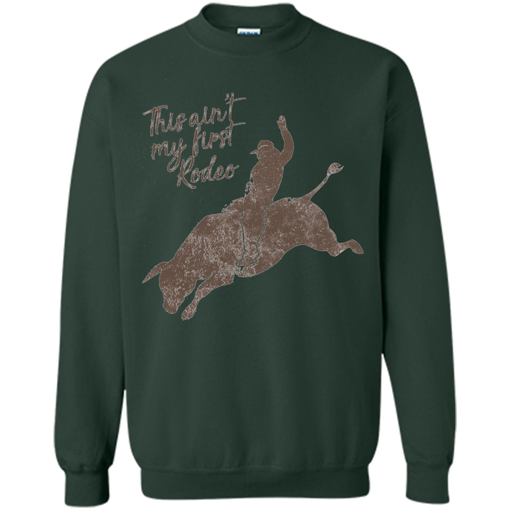 Bull Riders and Calf Ropers - This Ain't My First Redeo T-shirt Forest Green