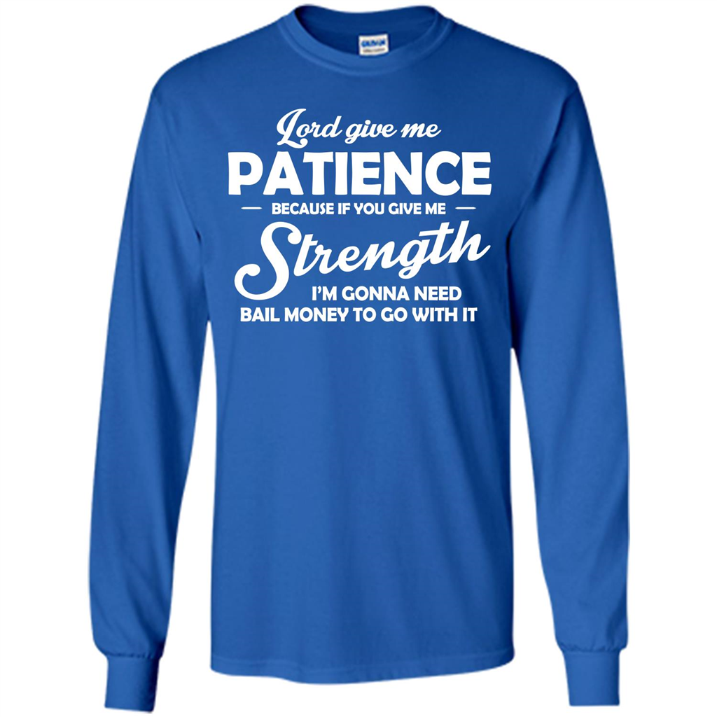 Christian T-shirt Lord Give Me Patience Royal