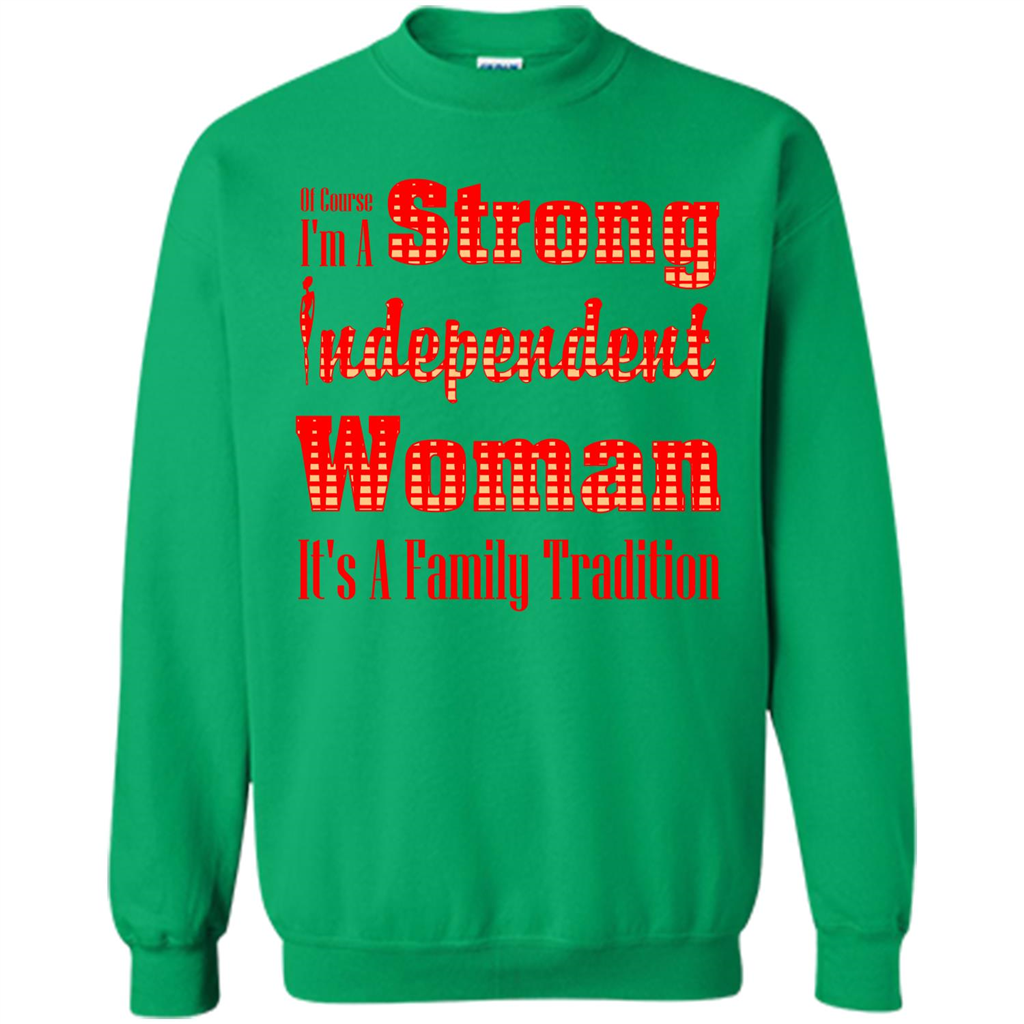 Womans T-shirt I'm A Strong Independent Woman It's A Family Tradition Irish Green
