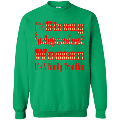 Womans T-shirt I'm A Strong Independent Woman It's A Family Tradition Irish Green