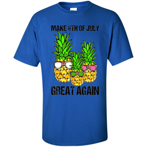 Funny Pineapple Flag T-shirt Make 4th Of July Great Again