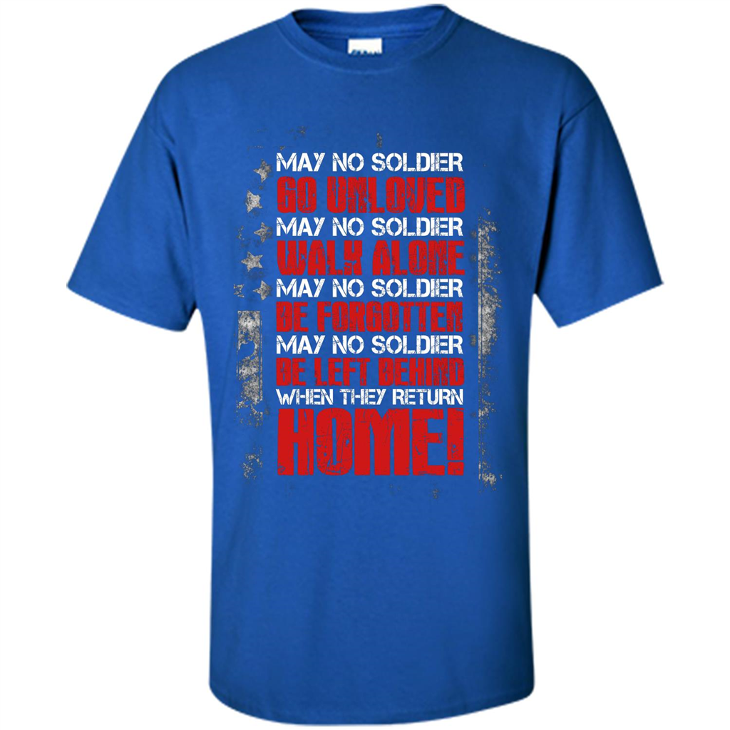 Military T-shirt May No Soldier Go Unloved May No Soldier Walk Alone Royal