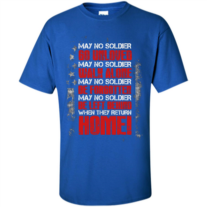 Military T-shirt May No Soldier Go Unloved May No Soldier Walk Alone Royal