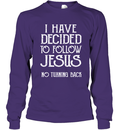 I Have Decided To Follow Jesus No Turning Back Shirt Long Sleeve T-Shirt Long Sleeve T-Shirt Purple