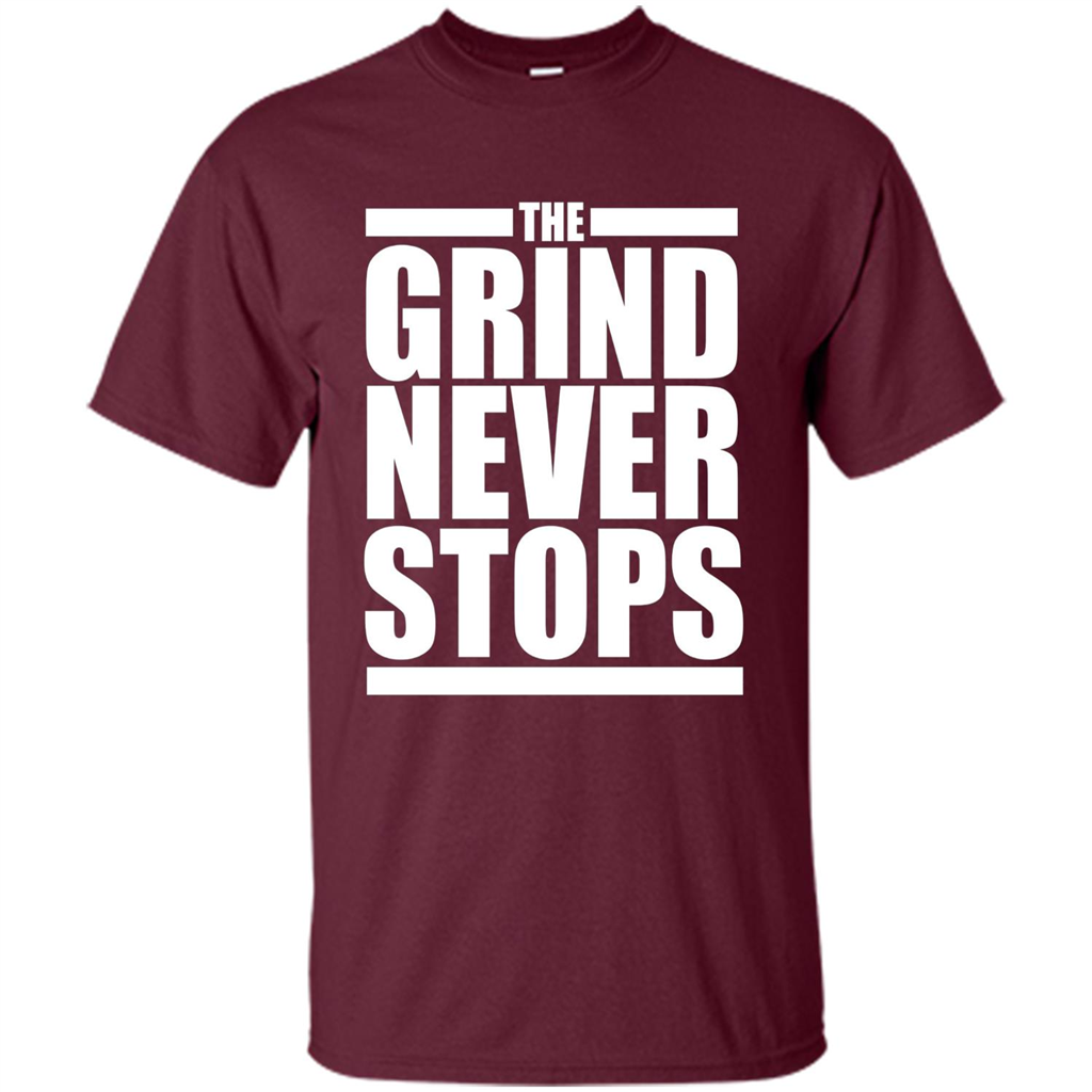 The Grind Never Stops T-shirt Maroon