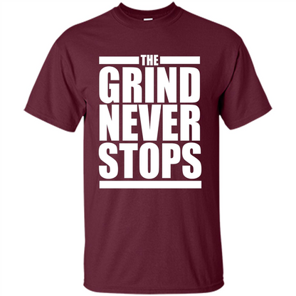 The Grind Never Stops T-shirt Maroon