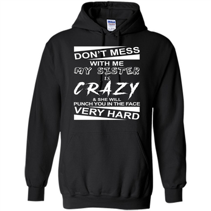 Don' Mess With Me My Sister Is Crazy She Will Punch You T-Shirt Png Black
