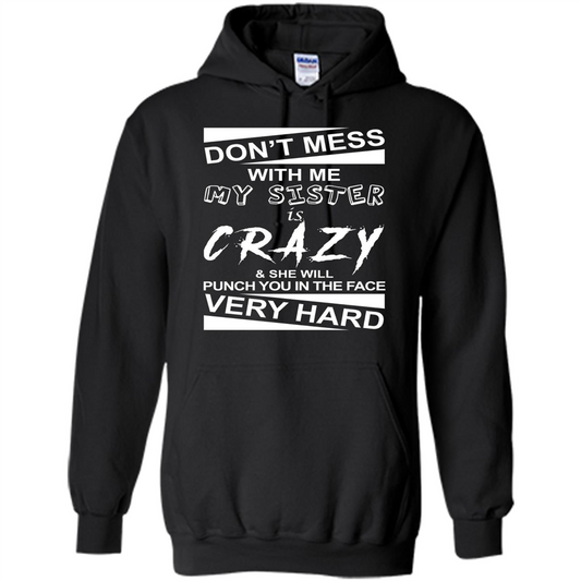 Don' Mess With Me My Sister Is Crazy She Will Punch You T-Shirt Png Black