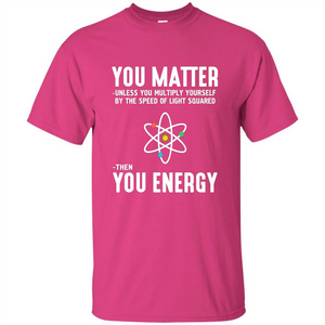 Neil deGrasse Tyson You Matter Then You Energy T-Shirt