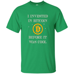 I Invested In Bitcoin Before It Was Cool T-shirt