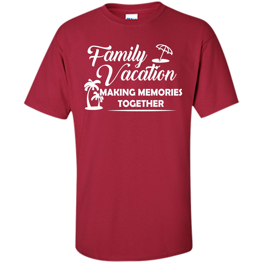 Family Vacation Making Memories Together T-shirt Cardinal