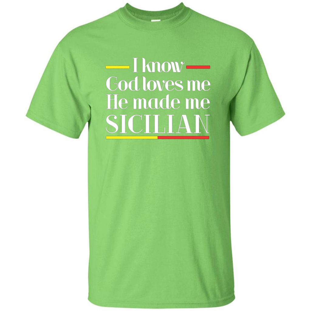 I Know God Loves Me He Made Me Sicilian T-shirt Lime