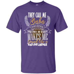 Baba T-shirt They Call Me Baba Because Partner In Crime T-shirt