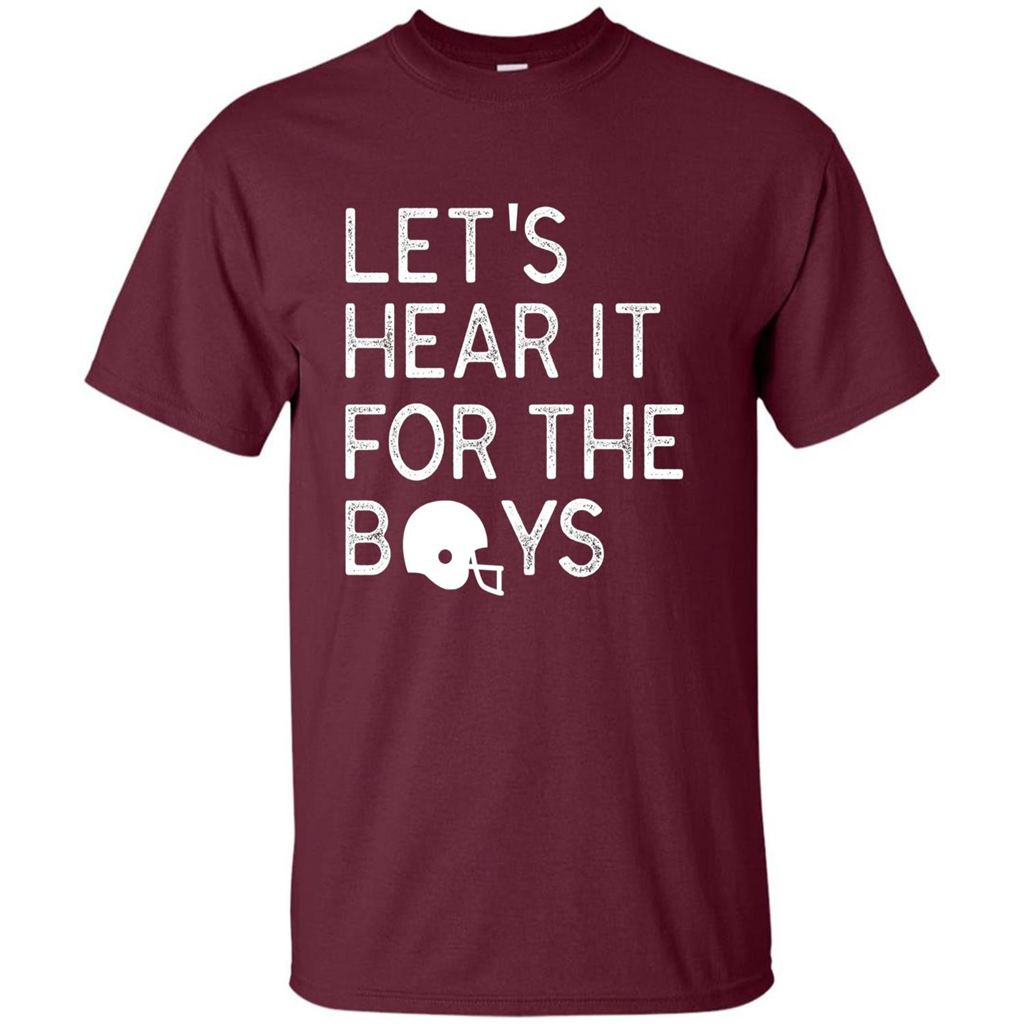 Football Lover T-Shirt Let'S Hear It For The Boys T-Shirt Maroon